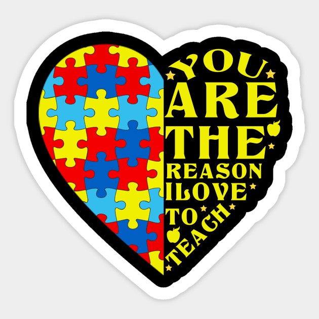 You Are The Reason I Love To Teach For Autism Kids Teacher Sticker by issambak